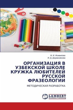 ORGANIZACIYa V UZBEKSKOJ ShKOLE KRUZhKA LJuBITELEJ RUSSKOJ FRAZEOLOGII