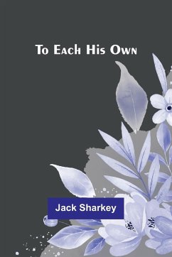 To Each His Own - Sharkey, Jack