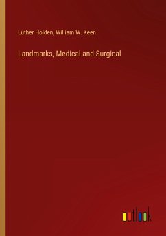 Landmarks, Medical and Surgical - Holden, Luther; Keen, William W.