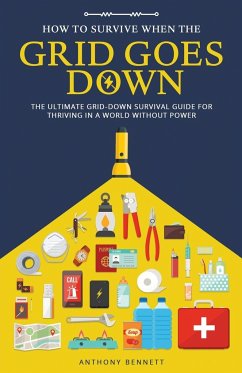 How to Survive When the Grid Goes Down - Bennett, Anthony