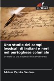 Uno studio dei campi lessicali di indiani e neri nel portoghese coloniale