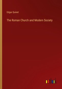 The Roman Church and Modern Society - Quinet, Edgar