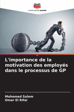 L'importance de la motivation des employés dans le processus de GP - Salem, Mohamed;El Rifai, Omar