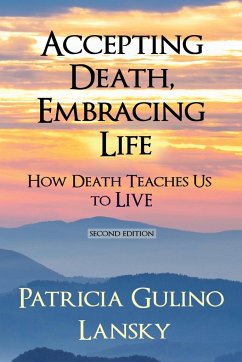 Accepting Death, Embracing Life - Lansky, Patricia Gulino