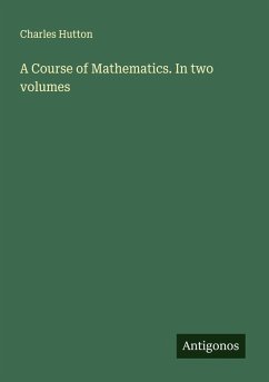A Course of Mathematics. In two volumes - Hutton, Charles
