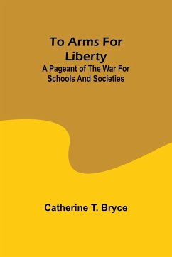 To arms for liberty - Bryce, Catherine T.