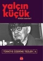 Türkiye Üzerine Tezler 4 - Kücük, Yalcin