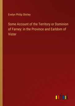 Some Account of the Territory or Dominion of Farney: in the Province and Earldom of Vister