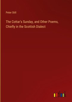 The Cottar's Sunday, and Other Poems, Chiefly in the Scottish Dialect - Still, Peter