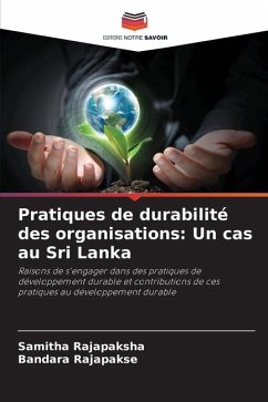 Pratiques de durabilité des organisations: Un cas au Sri Lanka - Rajapaksha, Samitha;Rajapakse, Bandara