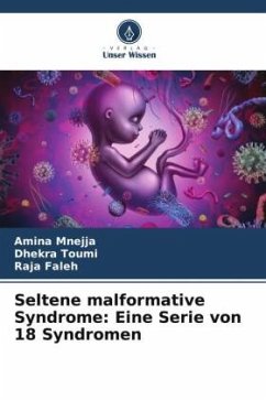 Seltene malformative Syndrome: Eine Serie von 18 Syndromen - Mnejja, Amina;Toumi, Dhekra;Faleh, Raja