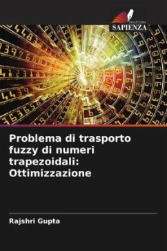 Problema di trasporto fuzzy di numeri trapezoidali: Ottimizzazione - Gupta, Rajshri