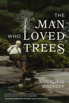 The Man Who Loved Trees (eBook, ePUB) - Bischoff, Annaliese