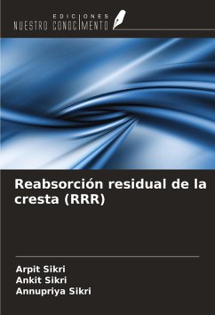 Reabsorción residual de la cresta (RRR) - Sikri, Arpit; Sikri, Ankit; Sikri, Annupriya