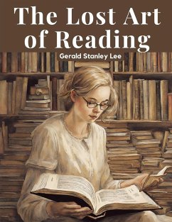 The Lost Art of Reading - Gerald Stanley Lee