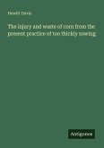 The injury and waste of corn from the present practice of too thickly sowing