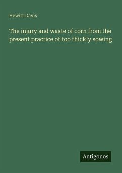 Cover The injury and waste of corn from the present practice of too thickly sowing