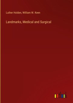 Landmarks, Medical and Surgical - Holden, Luther; Keen, William W.