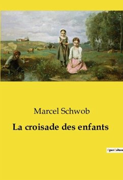 La croisade des enfants - Schwob, Marcel