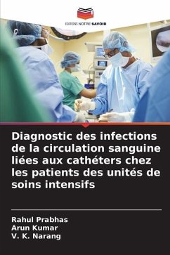 Diagnostic des infections de la circulation sanguine liées aux cathéters chez les patients des unités de soins intensifs - Prabhas, Rahul;Kumar, Arun;Narang, V. K.