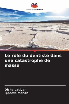 Le rôle du dentiste dans une catastrophe de masse - Latiyan, Disha;Menon, Ipseeta