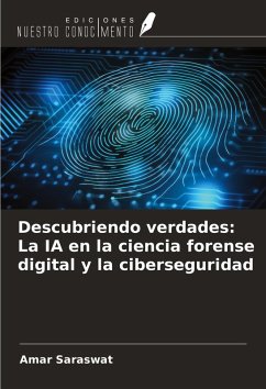 Descubriendo verdades: La IA en la ciencia forense digital y la ciberseguridad - Saraswat, Amar