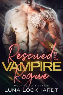 Cover Rescued by the Vampire Rogue: An Enemies to Lovers Close Proximity PNR (Villains Do It Better) (eBook, ePUB)