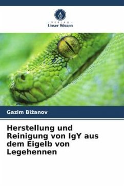 Herstellung und Reinigung von IgY aus dem Eigelb von Legehennen - Bizanov, Gazim