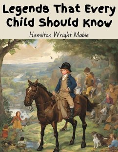 Legends That Every Child Should Know - Hamilton Wright Mabie