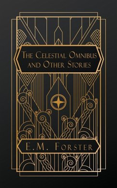 The Celestial Omnibus, and Other Stories - Forster, E. M.