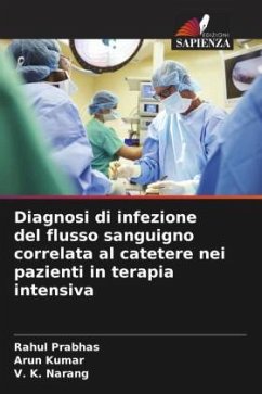 Diagnosi di infezione del flusso sanguigno correlata al catetere nei pazienti in terapia intensiva - Prabhas, Rahul;Kumar, Arun;Narang, V. K.