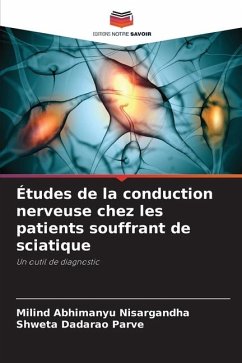 Études de la conduction nerveuse chez les patients souffrant de sciatique - Nisargandha, Milind Abhimanyu;Parve, Shweta Dadarao