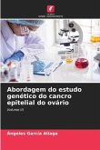 Abordagem do estudo genético do cancro epitelial do ovário