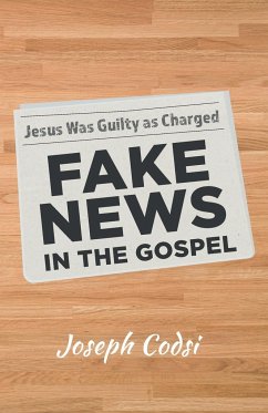 Fake News in the Gospel - Codsi, Joseph
