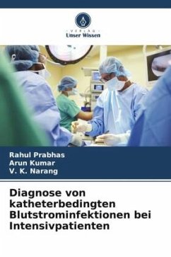 Diagnose von katheterbedingten Blutstrominfektionen bei Intensivpatienten - Prabhas, Rahul;Kumar, Arun;Narang, V. K.