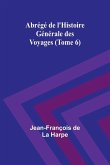 Abrégé de l'Histoire Générale des Voyages (Tome 6)