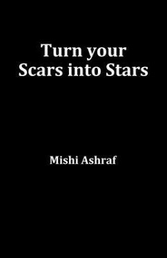 Turn your Scars into Stars (eBook, ePUB) - Ashraf, Mishi