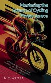 Mastering the Science of Cycling Performance (eBook, ePUB)