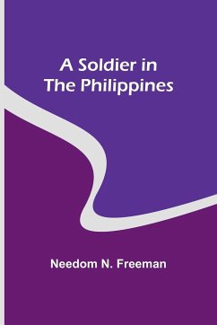 A Soldier in the Philippines - Freeman, Needom N.