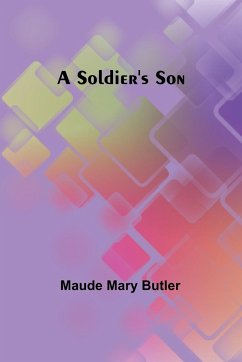 A Soldier's Son - Butler, Maude Mary