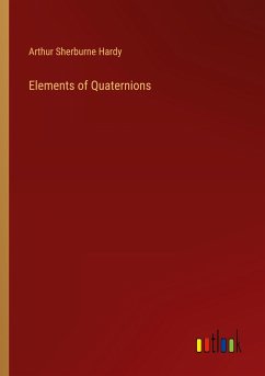 Elements of Quaternions - Hardy, Arthur Sherburne