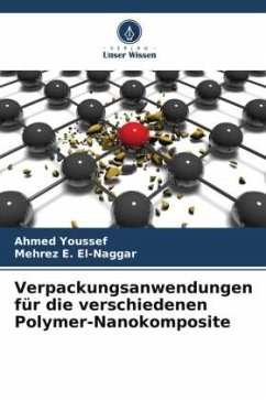 Verpackungsanwendungen für die verschiedenen Polymer-Nanokomposite - Youssef, Ahmed;El-Naggar, Mehrez E.