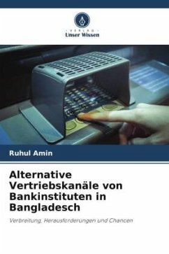 Alternative Vertriebskanäle von Bankinstituten in Bangladesch - Amin, Ruhul