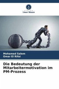Die Bedeutung der Mitarbeitermotivation im PM-Prozess - Salem, Mohamed;El Rifai, Omar