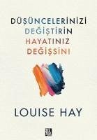 Düsüncelerinizi Degistirin Hayatiniz Degissin - L. Hay, Louise