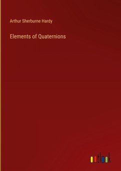 Elements of Quaternions - Hardy, Arthur Sherburne