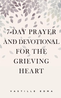 7-Day Prayer and Devotional for the Grieving Heart - Edma, Vastille