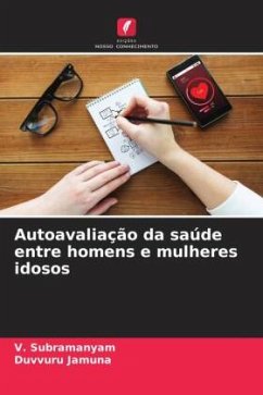 Autoavaliação da saúde entre homens e mulheres idosos - Subramanyam, V.;Jamuna, Duvvuru