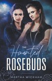 The Haunted Rosebuds