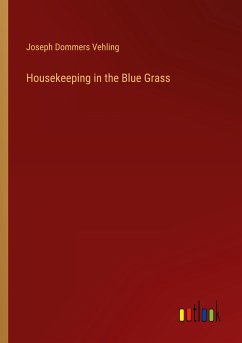 Housekeeping in the Blue Grass - Vehling, Joseph Dommers